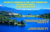 MARCO JURIDICO DE LOS MEDICOS VETERINARIOS ZOOTECNISTAS FEDERACION DE COLEGIOS Y ASOCIACIONES DE MVZ DE MEXICO A. C. COLEGIO DE MVZ DEL DISTRITO FEDERAL.