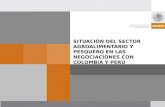 SITUACIÓN DEL SECTOR AGROALIMENTARIO Y PESQUERO EN LAS NEGOCIACIONES CON COLOMBIA Y PERÚ.