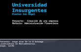 Proyecto: Creación de una empresa Materia: Administración Financiera Presenta: Jorge Alan De La O Arteaga Licenciatura en Mercadotecnia. Grupo. 12146.