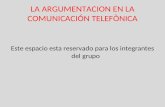 La argumentacion en la comunicación telefònica