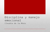 Disciplina y manejo emocional Claudia de la Mora.