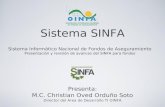 Sistema SINFA Sistema Informático Nacional de Fondos de Aseguramiento Presentación y revisión de avances del SINFA para fondos Presenta: M.C. Christian.