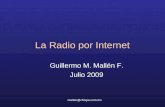 La Radio por Internet Guillermo M. Mallén F. Julio 2009 mallen@chispa.com.mx.