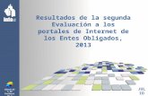 Dirección de Evaluación y Estudios Resultados de la segunda Evaluación a los portales de Internet de los Entes Obligados, 2013 J ULIO 2013.