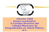 Informe 2008 (mayo-noviembre) II Consejo Directivo del Colegio Mexicano de Posgraduados en Salud Pública, A.C.