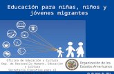 25 de mayo de 2011 Educación para niñas, niños y jóvenes migrantes Oficina de Educación y Cultura Dep. de Desarrollo Humano, Educación y Cultura Secretaría.
