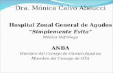 Dra. Mónica Calvo Abeucci Hospital Zonal General de Agudos Simplemente Evita Médica Nefróloga ANBA Miembro del Consejo de Glomerulopatías Miembro del Consejo.