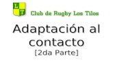 Adaptación al contacto [2da Parte]. Tarjeta de Actividades ADAPTACIÓN AL CONTACTO Y EVASIÓN: 1 CLUB DE RUGBY LOS TILOS.