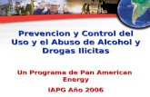 Prevencion y Control del Uso y el Abuso de Alcohol y Drogas Ilicitas Un Programa de Pan American Energy IAPG Año 2006.