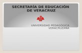SECRETARÍA DE EDUCACIÓN DE VERACRUZ UNIVERSIDAD PEDAGÓGICA VERACRUZANA.