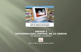 UNIDAD 1 EPISTEMOLOGÍA CENTRAL DE LA CIENCIA El Método Científico Mtra. en Educ. Erika González Farfán.