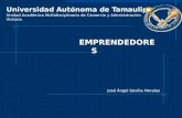 Universidad Autónoma de Tamaulipas Unidad Académica Multidisciplinaria de Comercio y Administración Victoria EMPRENDEDORES José Ángel Sevilla Morales.