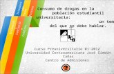 Consumo de drogas en la población estudiantil universitaria: un tema del que se debe hablar. Curso Preuniversitario 01-2012 Universidad Centroamericana.