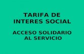 TARIFA DE INTERES SOCIAL ACCESO SOLIDARIO AL SERVICIO.