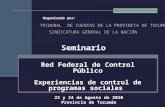 Seminario 23 y 24 de Agosto de 2010 Provincia de Tucumán SINDICATURA GENERAL DE LA NACIÓN Red Federal de Control Público Experiencias de control de programas.