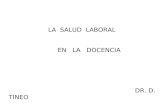 LA SALUD LABORAL EN LA DOCENCIA DR. D. TINEO 2007.