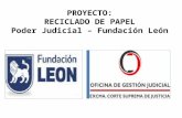 PROYECTO: RECICLADO DE PAPEL Poder Judicial – Fundación León.