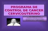 PROGRAMA DE CONTROL DE CANCER CERVICOUTERINO Dra. Iliana Olivera Rotación Patología Cervical Residencia de Tocoginecología Hospital Luis C. Lagomaggiore.