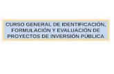 CURSO GENERAL DE IDENTIFICACIÓN, FORMULACIÓN Y EVALUACIÓN DE PROYECTOS DE INVERSIÓN PÚBLICA.