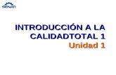 INTRODUCCIÓN A LA CALIDADTOTAL 1 Unidad 1. CULTURA DE LA CALIDAD.