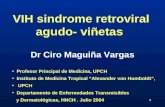 1 VIH sindrome retroviral agudo- viñetas Dr Ciro Maguiña Vargas Profesor Principal de Medicina, UPCH Instituto de Medicina Tropical Alexander von Humboldt,
