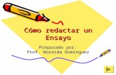 Cómo redactar un Ensayo Preparado por: Prof. Noraida Domínguez.