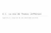 6.1. La era de Thomas Jefferson Capítulo 6: Creación de una identidad nacional.