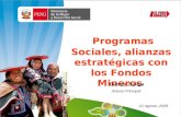 Programas Sociales, alianzas estratégicas con los Fondos Mineros 21 agosto, 2009 Dennis Zuñiga Asesor Principal.