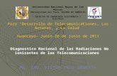 Foro Desarrollo de Telecomunicaciones, Las Antenas, y La Salud Huancayo- Junín 26 de junio de 2011 Diagnostico Nacional de las Radiaciones No ionizantes.