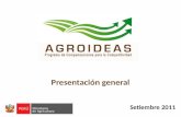 Setiembre 2011 Presentación general. ¿Qué es AGROIDEAS? El Programa de Compensaciones para la Competitividad es una Unidad Ejecutora del Ministerio de.