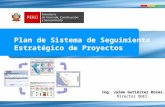 1 Plan de Sistema de Seguimiento Estratégico de Proyectos Ing. Jaime Gutiérrez Rosas. Director OGEI.