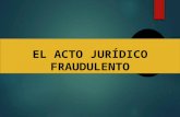 El Acto Jurídico Fraudulento