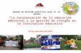 UNIDAD DE GESTIÓN EDUCATIVA LOCAL N° 10 - HUARAL La incorporación de la educación ambiental y la gestión de riesgos en la Institución EducativaLa incorporación.
