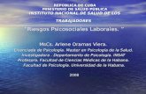 REPÚBLICA DE CUBA MINISTERIO DE SALUD PÚBLICA INSTITUTO NACIONAL DE SALUD DE LOS TRABAJADORES Riesgos Psicosociales Laborales. Riesgos Psicosociales Laborales.