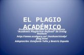EL PLAGIO ACADÉMICO Presentación basada en el documento Academic Plagiarism Defined de Irving Hexham hexham/study/plag.html Adaptación: