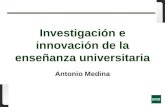 Investigación e innovación de la enseñanza universitaria Antonio Medina.