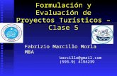 Formulación y Evaluación de Proyectos Turísticos – Clase 5 Fabrizio Marcillo Morla MBA barcillo@gmail.com (593-9) 4194239.