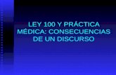 LEY 100 Y PRÁCTICA MÉDICA: CONSECUENCIAS DE UN DISCURSO.