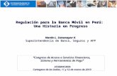 Regulación para la Banca Móvil en Perú: Una Historia en Progreso Narda L. Sotomayor V. Superintendencia de Banca, Seguros y AFP Congreso de Acceso a Servicios.