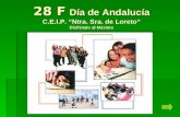 28 F Día de Andalucía C.E.I.P. Ntra. Sra. de Loreto Disfrútalo al Máximo.
