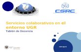 Csirc.ugr.es Servicios colaborativos en el entorno UGR Tablón de Docencia.