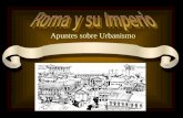 Apuntes sobre Urbanismo. Antecedentes Fundación de Roma: 753 A.C. Tres Periodos: Reyes (753-510 A.C.), República (509-27 A.C.) e Imperio (27 A.C.-330.