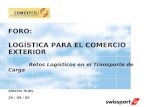 FORO: LOGÍSTICA PARA EL COMERCIO EXTERIOR Retos Logísticos en el Transporte de Carga Alberto Huby 29 / 09 / 05.