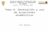 TALLER DE ANÁLISIS ESTADÍSTICO PARA APOYAR EL DISEÑO DE LOS INVENTARIOS DE CARBONO Iquitos, 15-17 de mayo 2009 Tim Baker Tema 4: Generación y uso de ecuaciones.