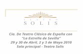 Cia. De Teatro Clásico de España con La Estrella de Sevilla 29 y 30 de Abril, 2 y 3 de Mayo 2010 Sala principal - Teatro Solís.