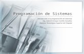 Programación de Sistemas Introducción a la programación de Sistemas Ing. Gabriel Enrique Castillo González Instituto Tecnológico Superior de Chapala.