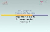 1 IGU en Java: Modelo de Eventos Ingeniería de la Programación Práctica 4.