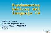 Fundamentos básicos del lenguaje C# Daniel A. Seara Director Regional MSDN Buenos Aires - ARGENTINA NDSoft.