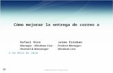 © 2010 Microsoft Corporation. Cómo mejorar la entrega de correo a. 6 DE MAYO DE 2010 Rafael Ríos Manager - Windows Live: Hotmail & Messenger Jaime Esteban.