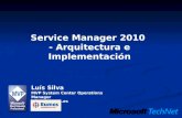 Service Manager 2010 - Arquitectura e Implementación Luís Silva MVP System Center Operations Manager lsilva@rumos.es.